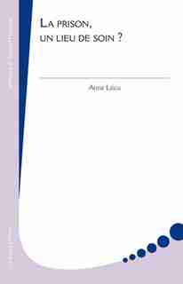 Prison, un lieu de soin? (La) by Anne Lécu