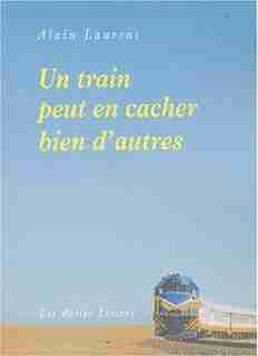 Un train peut en cacher bien d'autres by Alain Laurent