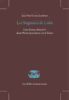 Stigmates de Lisbé (Les): Une fiction détective dont Pierre Jean Jouve est le héros by Jean-Paul Louis-Lambert