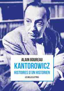 Kantorowicz: Histoires d'un historien by ALAIN BOUREAU