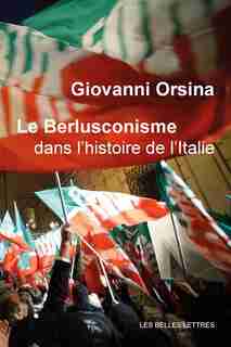 Berlusconisme dans l'histoire de l'Italie (Le) by Giovanni Orsina