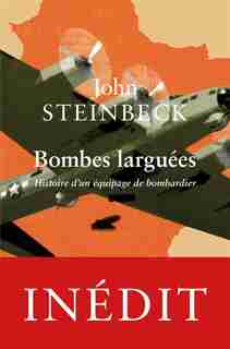 Bombes larguées: Histoire d'un équipage de bombardier by John Steinbeck