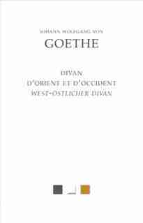 Divan d'Orient et d'Occident (Le) by Johann Wolfgang Von Goethe