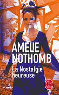 La nostalgie heureuse de Amélie Nothomb