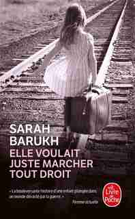ELLE VOULAIT JUSTE MARCHER TOUT DROIT by SARAH Barukh