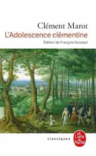 ADOLESCENCE DE CLEMENTINE by Clément Marot