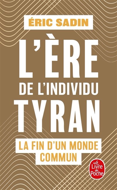 L'ère de l'individu tyran : la fin d'un monde commun by Eric Sadin Paperback | Indigo Chapters