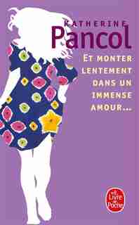 Et monter lentement dans un immense amour de Katherine Pancol