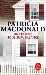 UNE FEMME SOUS SURVEILLANCE by MAC DONALD,PATRICIA J.