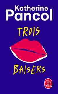 TROIS BAISERS de Katherine Pancol