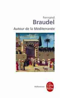 AUTOUR DE LA MEDITERRANEE by Fernand Braudel
