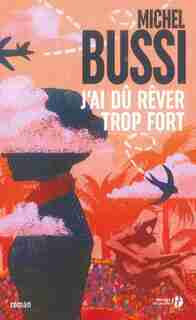 J'AI DU REVER TROP FORT by Michel Bussi