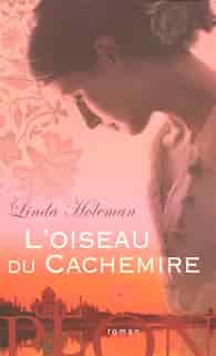 OISEAU DU CACHEMIRE -L' by Linda Holeman
