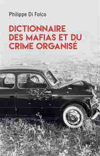 DICTIONNAIRE DES MAFIAS de Philippe Di Folco
