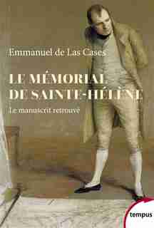 Le mémorial de Sainte-Hélène : le manuscrit retrouvé de Thierry Lentz