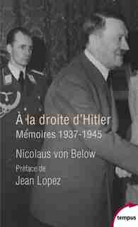 À la droite d'Hitler : mémoires, 1937-1945 de Nicolaus von Below
