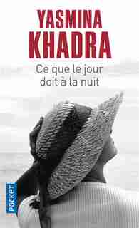 CE QUE LE JOUR DOIT A LA NUIT de Yasmina Khadra