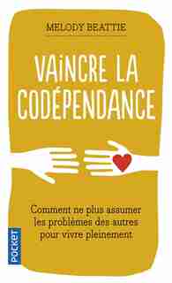 VAINCRE LA CODEPENDANCE -NE by Melody Beattie