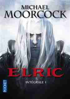 Elric intégrale by MICHAEL MOORCOCK