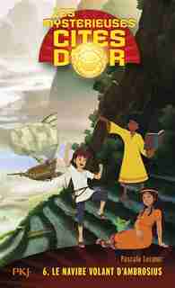 Les mystérieuses cités d'or tome 6 le navire volant by Pascale Lecoeur