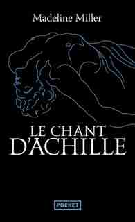 Le chant d'Achille by Madeline Miller