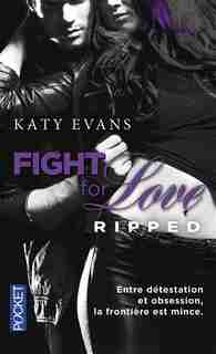 Fight for love t05 Ripped by Katy Evans