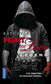 Fight for love t06 Legend by Katy Evans