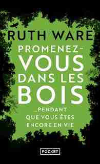 Promenez vous dans les bois...pendant que vous êtes toujours en vie de Ruth Ware