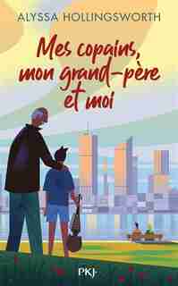MES COPAINS, MON GRAND-PÈRE ET MOI de Alyssa Hollingsworth