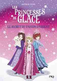 LES PRINCESSES DE GLACE TOME 1 THE SILVER SECRET de ASTRID FOSS