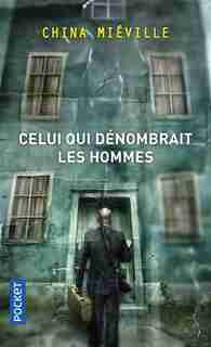 CELUI QUI DENOMBRAIT LES HOMMES by China Miéville