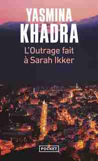 L'outrage fait à Sarah Ikker Tome 1 de Yasmina Khadra