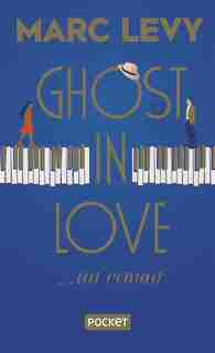 Ghost in love : un roman de Marc Levy
