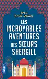 Les incroyables aventures des soeurs Shergill by Balli Kaur Jaswal
