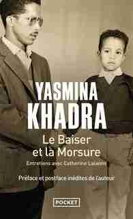 Le baiser et la morsure : entretien avec Catherine Lalanne de Yasmina Khadra