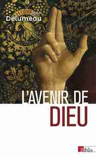 Avenir de Dieu (L') by JEAN DELUMEAU