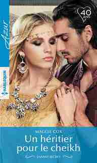 UN HERITIER POUR LE CHEIK by Maggie Cox