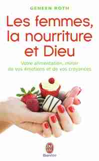 Les femmes la nourriture et Dieu by Geneen Roth
