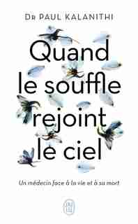 QUAND LE SOUFFLE REJOINT LE CIEL by Paul Kalanithi