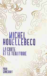 LA CARTE ET LE TERRITOIRE de MICHEL HOUELLEBECQ