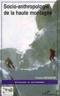 Socio-anthropologie de la haute montagne by Viviane Seigneur