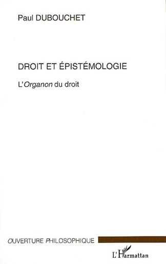 Droit et épistémologie - l'organon du droit by Paul Dubouchet
