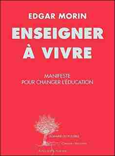 Enseigner à vivre by EDGAR MORIN