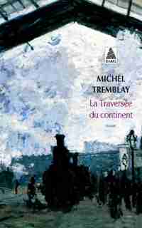 La traversée du continent de Michel Tremblay