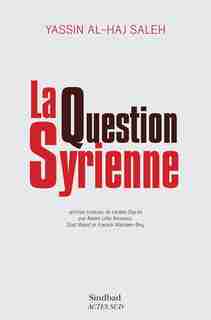 La question syrienne by Yassin Al-Har Saleh