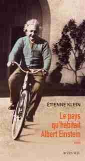 Le pays qu'habitait Albert Einstein by ÉTIENNE KLEIN