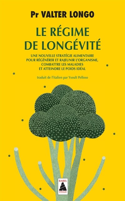 Le régime de longévité : une nouvelle stratégie alimentaire pour régénérer et rajeunir l'organisme combattre les maladies et atteindre le | Ind