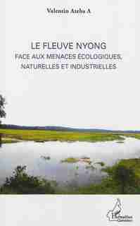 Fleuve nyong LeS ÉCOLOGIQUES, NATURELLES ET I by Valentin A Ateba