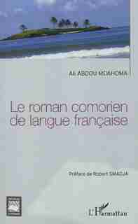 Roman comorien de langue française Le by Ali Abdou Mdahoma