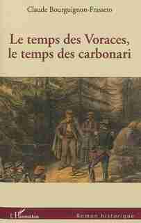 Le temps des Voraces, le temps des carbonari by Claude Bourguignon-Frasseto